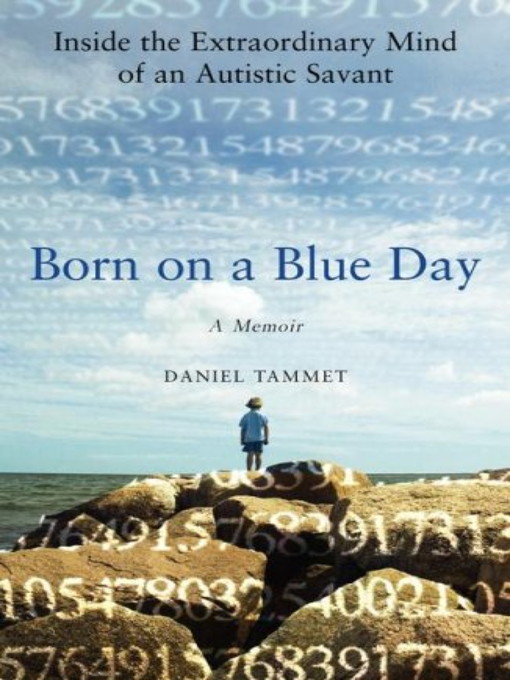 Born on a Blue Day (eBook): Inside the Extraordinary Mind of an Autistic Savant: a Memoir